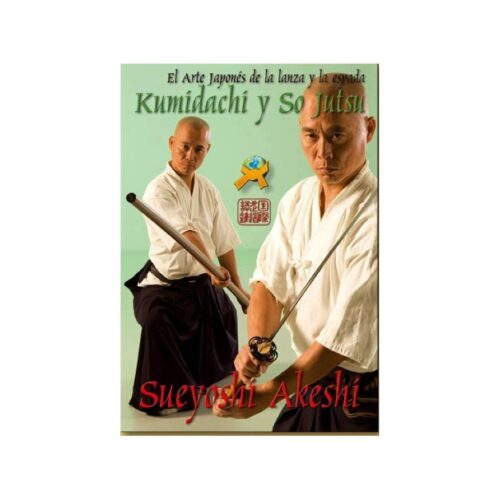Kumidachi y So Jutsu, El Arte Japonés de la Lanza y la Espada